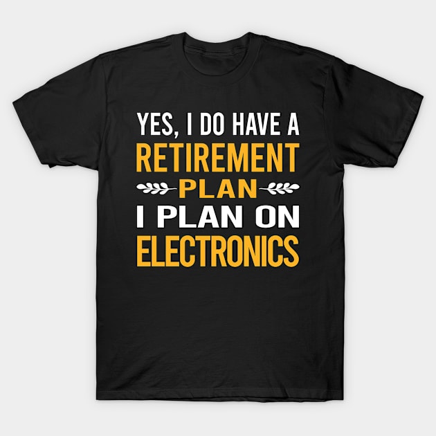 Funny My Retirement Plan Electronics T-Shirt by Happy Life